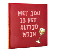 Mit dir ist es immer Weinzeit.