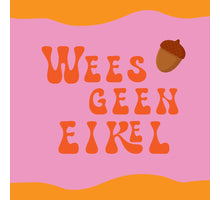 Tegeltje wees geen eikel