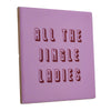 Tegeltje all the single ladies