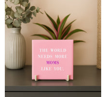 Tegeltje the world needs more moms like you