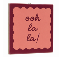 Tegeltje ooh la la - 10,5x10,5x0,5cm - keramiek