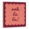 Tegeltje ooh la la - 10,5x10,5x0,5cm - keramiek