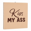 Tegeltje kiss my ass - 10,5x10,5x0,5cm - keramiek