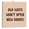 Tegeltje old ways new doors 10,5x10,5x0,5cm