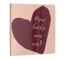 Tegeltje how lucky are we - keramiek 10,5x10,5x0,5cm