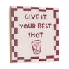 Tegeltje give it your best shot - keramiek 10,5x10,5x0,5cm
